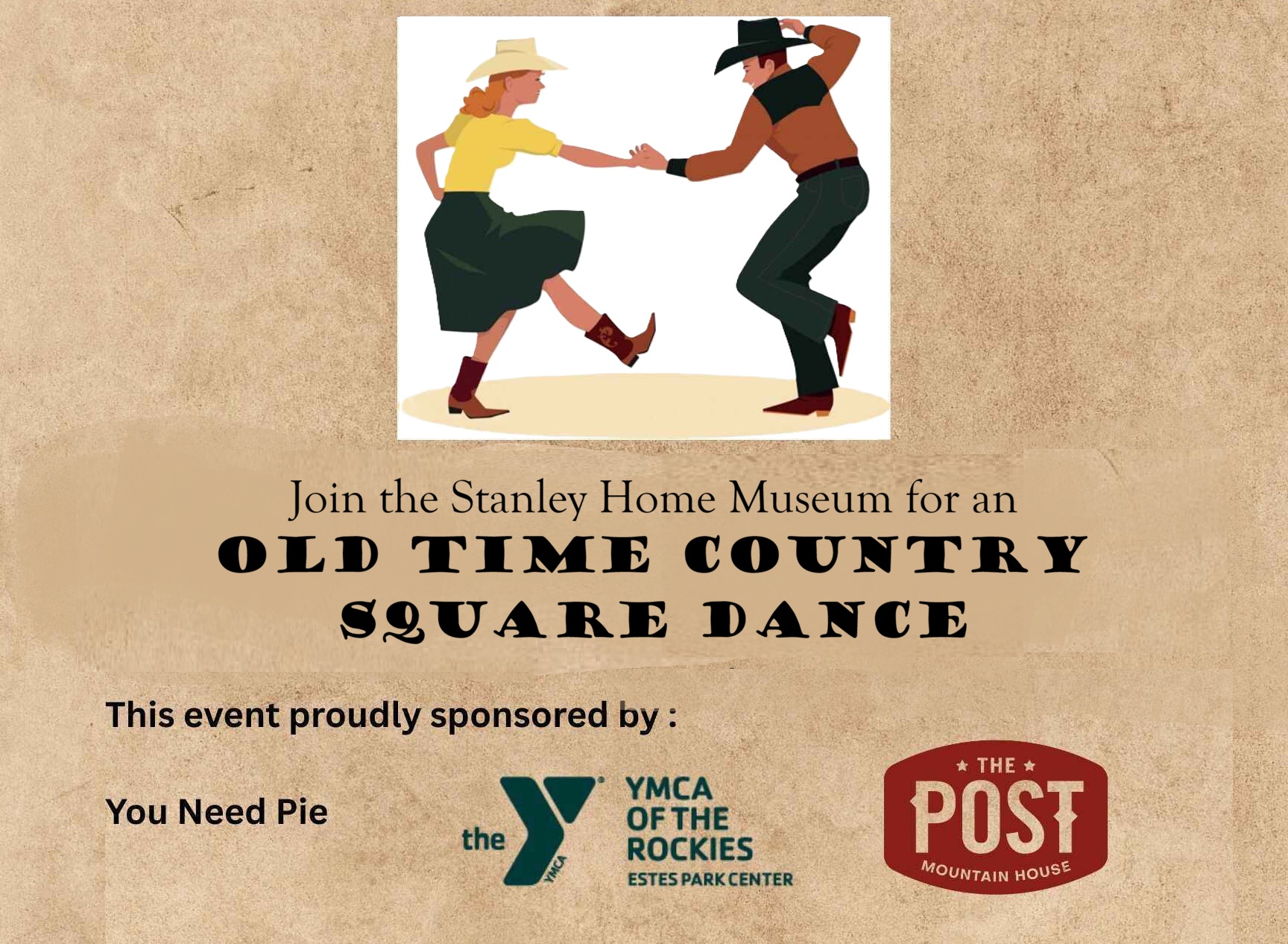 Cartoon of two people dancing, wearing western wear. Below, text reads "Join the Stanley Home Museum for an Old Time Country Square Dance. This event proudly sponsored by: You need Pie, YMCA of the Rockies, and The Post Mountain House."